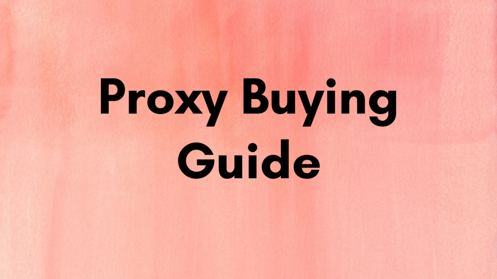 Proxy Buying Guide