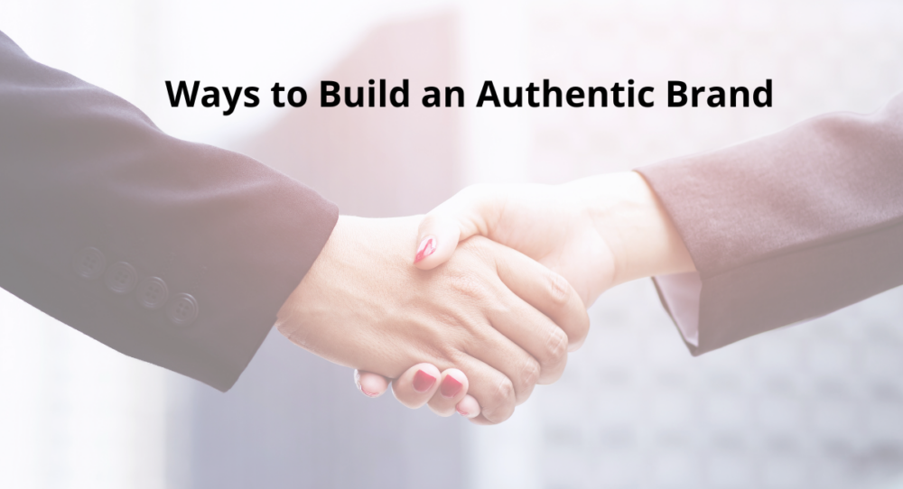 Ways to Build an Authentic Brand