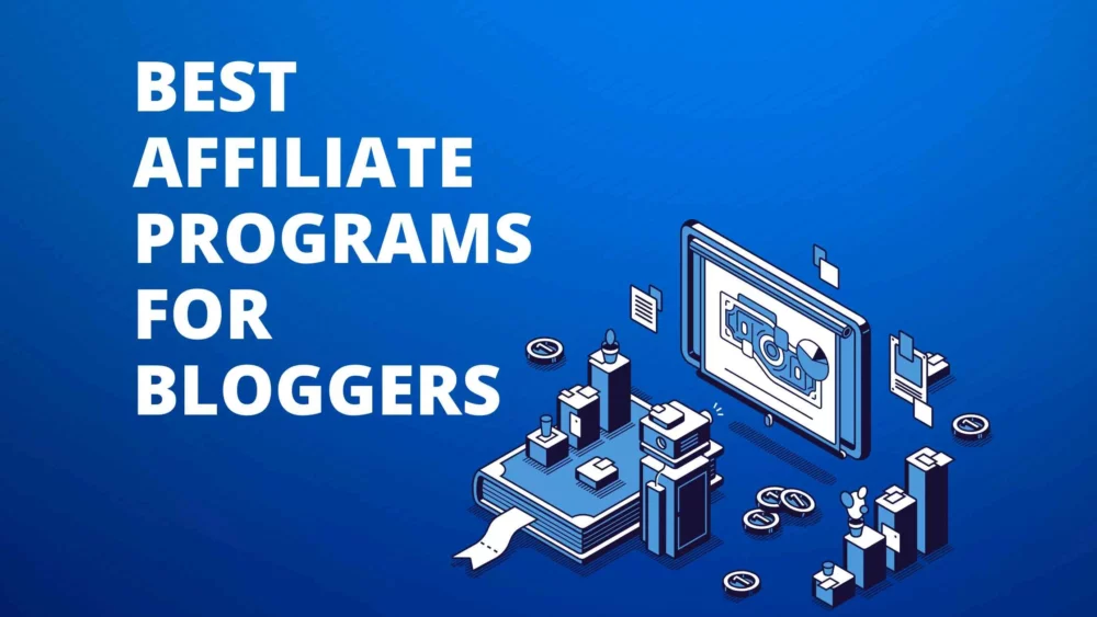 Best Affiliate Programs For Bloggers